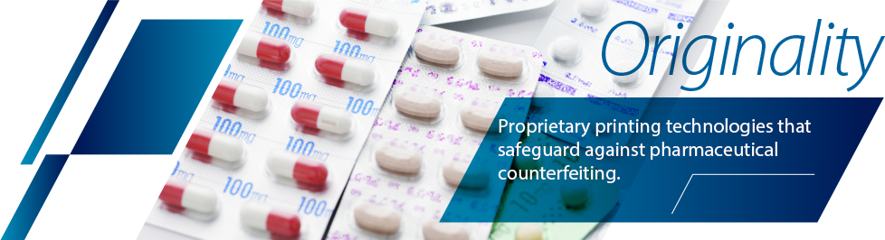 Originality—Proprietary printing technologies that safeguard against pharmaceutical counterfeiting.